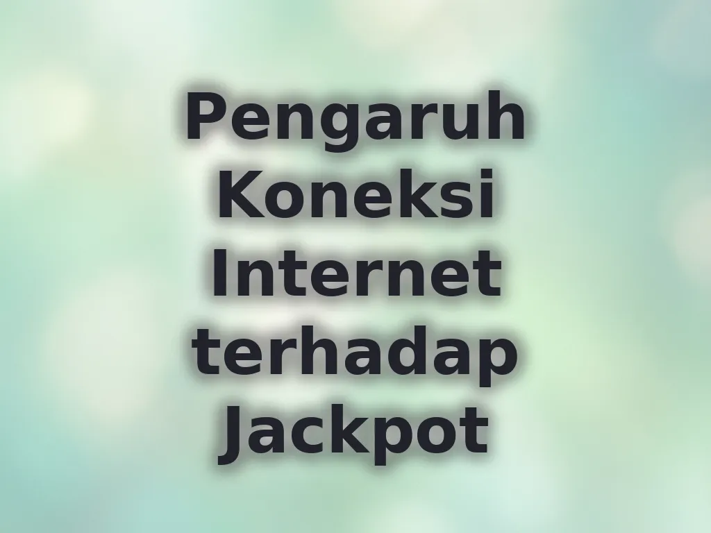 Pengaruh Koneksi Internet terhadap Jackpot
